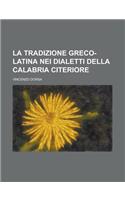 La Tradizione Greco-Latina Nei Dialetti Della Calabria Citeriore