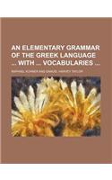 An Elementary Grammar of the Greek Language with Vocabularies
