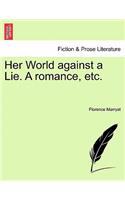 Her World Against a Lie. a Romance, Etc.: (English)
