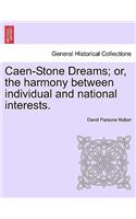 Caen-Stone Dreams; Or, the Harmony Between Individual and National Interests.