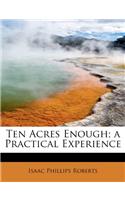 Ten Acres Enough; A Practical Experience
