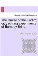 The Cruise of the 'frolic'; Or, Yachting Experiments of Barnaby Brine.: (English)