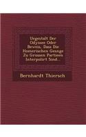 Uegestalt Der Odyssee Oder Beweis, Dass Die Homerischen Ges Nge Zu Grossen Partieen Interpolirt Sind...
