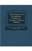 Dictionnaire de La Noblesse.. Volume 3