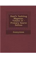 Hunt's Yachting Magazine, Volume 21 - Primary Source Edition