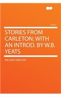 Stories from Carleton; With an Introd. by W.B. Yeats