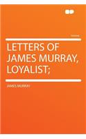 Letters of James Murray, Loyalist;
