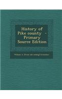 History of Pike County - Primary Source Edition