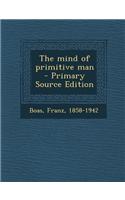 The Mind of Primitive Man - Primary Source Edition: (English)