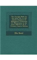 The Voyages Made by the Sieur D.B. to the Islands Dauphine or Madagascar & Bourbon or Mascarenne in the Years 1669.70.71 & 72 - Primary Source Edition