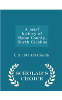 Brief History of Macon County, North Carolina - Scholar's Choice Edition