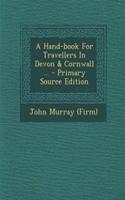 A Hand-Book for Travellers in Devon & Cornwall ...