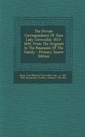 The Private Correspondence of Jane Lady Cornwallis; 1613-1644. from the Originals in the Possession of the Family