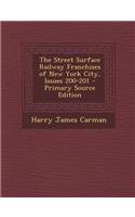 The Street Surface Railway Franchises of New York City, Issues 200-201 - Primary Source Edition