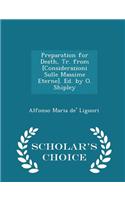 Preparation for Death, Tr. from [Considerazioni Sulle Massime Eterne]. Ed. by O. Shipley - Scholar's Choice Edition