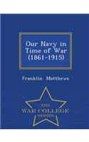 Our Navy in Time of War (1861-1915) - War College Series