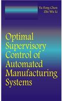Optimal Supervisory Control of Automated Manufacturing Systems
