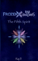 Frozen X Rise of the Guardians The Fifth Spirit