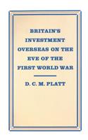 Britain's Investment Overseas on the Eve of the First World War