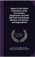 Report of the Select Committee on the Accountants' Registration (private) Bill [with Proceedings, Minutes of Evidence, and Appendices]