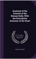 Anatomy of the Arteries of the Human Body, With the Descriptive Anatomy of the Heart