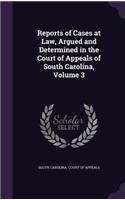 Reports of Cases at Law, Argued and Determined in the Court of Appeals of South Carolina, Volume 3