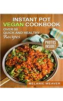 INSTANT POT VEGAN COOKBOOK: OVER 50 QUIC