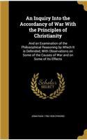 An Inquiry Into the Accordancy of War with the Principles of Christianity