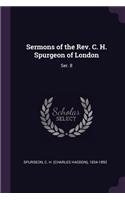 Sermons of the Rev. C. H. Spurgeon of London