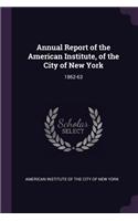 Annual Report of the American Institute, of the City of New York