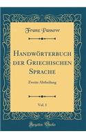 Handwï¿½rterbuch Der Griechischen Sprache, Vol. 1: Zweite Abtheilung (Classic Reprint)