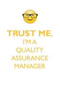 TRUST ME, I'M A QUALITY ASSURANCE MANAGER AFFIRMATIONS WORKBOOK Positive Affirmations Workbook. Includes: Mentoring Questions, Guidance, Supporting You.