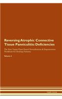 Reversing Atrophic Connective Tissue Panniculitis: Deficiencies The Raw Vegan Plant-Based Detoxification & Regeneration Workbook for Healing Patients. Volume 4