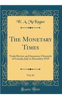 The Monetary Times, Vol. 63: Trade Review and Insurance Chronicle of Canada; July to December 1919 (Classic Reprint)