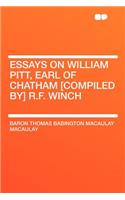 Essays on William Pitt, Earl of Chatham [compiled By] R.F. Winch
