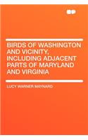 Birds of Washington and Vicinity, Including Adjacent Parts of Maryland and Virginia