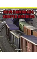 How Railroads Shaped America