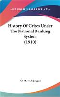 History Of Crises Under The National Banking System (1910)