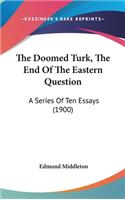 The Doomed Turk, The End Of The Eastern Question