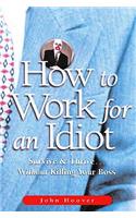 How to Work for an Idiot