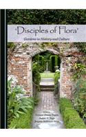 'Disciples of Flora': Gardens in History and Culture