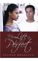 My Life Is Perfect: (English)