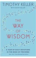 The Way of Wisdom: A Year of Daily Devotions in the Book of Proverbs (US title: Gods Wisdom for Navigating Life)