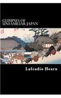 Glimpses of Unfamiliar Japan: (English)