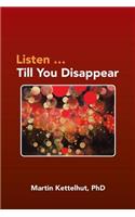 Listen ...Till You Disappear