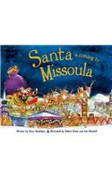 Santa Is Coming to Missoula
