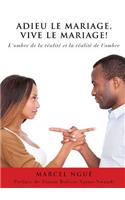 Adieu Le Mariage, Vive Le Mariage !: (French)