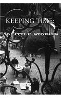 Keeping Time: 70 Little Stories