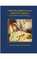 Curious Journeys and Quixotic Quests Beyond the Youth of Old Age