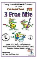 3 Frog Nite - Over 200 Jokes + Cartoons - Animals, Aliens, Sports, Holidays, Occupations, School, Computers, Monsters, Dinosaurs & More- in BLACK and WHITE: Comics, Jokes and Cartoons - Black and White(It's a Zoo Out There !)